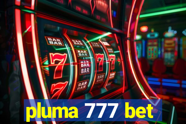 pluma 777 bet